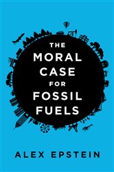 Book cover: The Moral Case for Fossil Fuels, by Alex Epstein (preview)