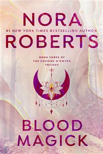 Book cover: Blood Magick (Book 3 of The Cousins O'Dwyer Trilogy) by Nora Roberts (preview)