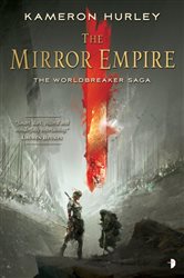 Book cover: The Mirror Empire (Book 1 of The Worldbreaker Saga) by Kameron Hurley (preview)