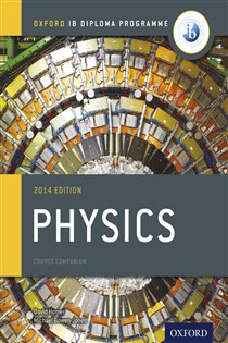 Book cover: Oxford IB Diploma Programme: Physics Course Companion, by Michael Bowen-Jones (preview)