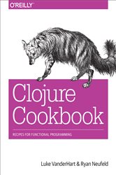 Clojure Cookbook: Recipes for Functional Programming