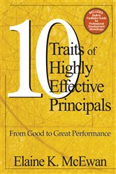 Ten Traits of Highly Effective Principals: From Good to Great Performance