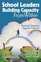 School Leaders Building Capacity From Within: Resolving Competing Agendas Creatively