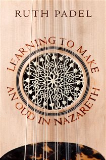 Book cover: Learning to Make an Oud in Nazareth, by Ruth Padel (preview)