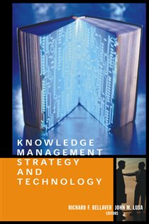 Book cover: Knowledge Management Strategy and Technology, by Richard F. Bellaver (preview)
