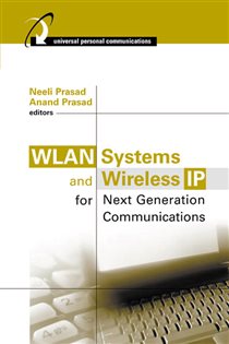 Book cover: WLAN Systems and Wireless IP for next Generation Communications, edited by Neeli Prasad (preview)