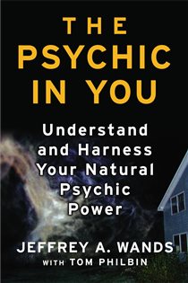 Book cover: The Psychic in You, by Jeffrey A. Wands (preview)