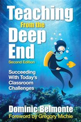 Teaching From the Deep End: Succeeding With Today&#x2032;s Classroom Challenges