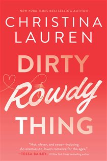 Book cover: Dirty Rowdy Thing, by Christina Lauren (preview)