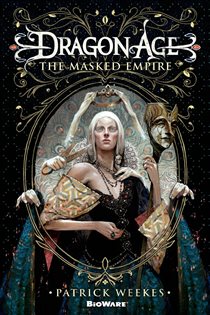 Book cover: Dragon Age: The Masked Empire, by Patrick Weekes (preview)