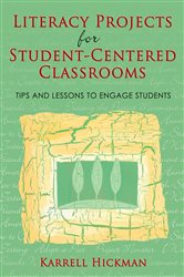 Literacy Projects for Student-Centered Classrooms: Tips and Lessons to Engage Students