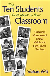 The Ten Students You&#x2032;ll Meet in Your Classroom: Classroom Management Tips for Middle and High School Teachers