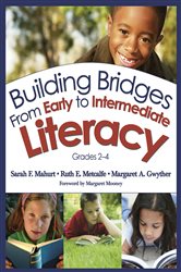 Building Bridges From Early to Intermediate Literacy, Grades 2-4
