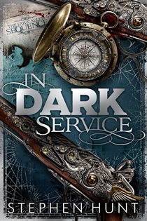Book cover: In Dark Service, by Stephen Hunt (preview)