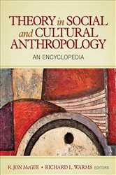 Theory in Social and Cultural Anthropology: An Encyclopedia