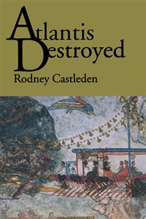 Book cover: Atlantis Destroyed, by Rodney Castleden (preview)