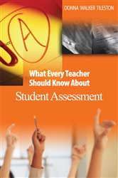 What Every Teacher Should Know About Student Assessment