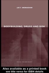Book cover: Bodybuilding, Drugs and Risk, by Lee Monaghan (preview)