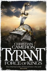 Book cover: Tyrant: Force of Kings, by Christian Cameron (preview)