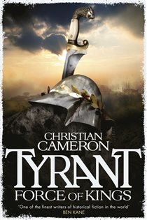 Book cover: Tyrant: Force of Kings, by Christian Cameron (preview)