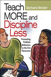 Teach More and Discipline Less: Preventing Problem Behaviors in the K-6 Classroom