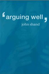 Book cover: Arguing Well, by John Shand (preview)
