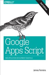 Google Apps Script: Web Application Development Essentials