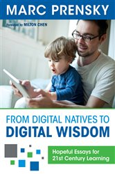 From Digital Natives to Digital Wisdom: Hopeful Essays for 21st Century Learning