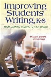 Improving Students&#x2032; Writing, K-8: From Meaning-Making to High Stakes!