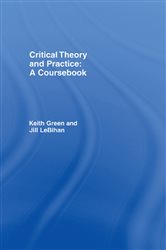 Book cover: Critical Theory and Practice: A Coursebook, by Keith Green (preview)