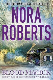 Book cover: Blood Magick (Book 3 of The Cousins O’Dwyer Trilogy) by Nora Roberts (preview)