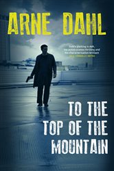 Book cover: To the Top of the Mountain (Book 3 of Intercrime) by Arne Dahl (preview)