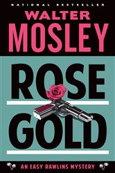 Book cover: Rose Gold (Book 13 of Easy Rawlins Series) by Walter Mosley (preview)