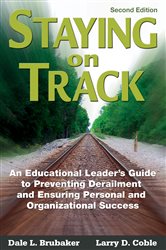 Staying on Track: An Educational Leader&#x2032;s Guide to Preventing Derailment and Ensuring Personal and Organizational Success