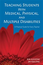 Teaching Students With Medical, Physical, and Multiple Disabilities: A Practical Guide for Every Teacher