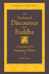 Book cover: The Numerical Discourses of the Buddha, translated by Bhikkhu Bodhi (preview)