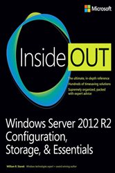 Windows Server 2012 R2 Inside Out Volume 1: Configuration, Storage, &amp; Essentials