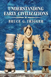 Book cover: Understanding Early Civilizations, by Bruce G. Trigger (preview)