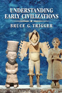 Book cover: Understanding Early Civilizations, by Bruce G. Trigger (preview)