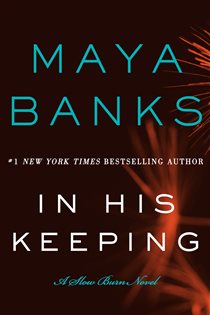 Book cover: In His Keeping (Book 2 of Slow Burn Novels) by Maya Banks (preview)