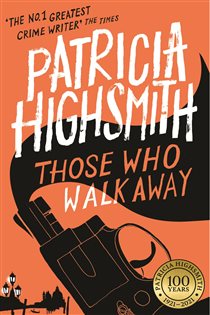 Book cover: Those Who Walk Away (Book 205 of Virago Modern Classics) by Patricia Highsmith (preview)