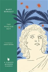 Book cover: The Persian Boy (Book 328 of Virago Modern Classics) by Mary Renault (preview)