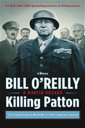 Killing Patton: The Strange Death of World War II&#x27;s Most Audacious General