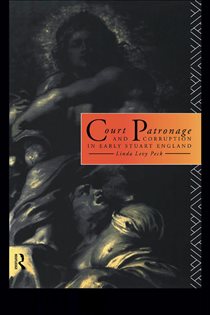 Book cover: Court Patronage and Corruption in Early Stuart England, by Linda Levy Peck (preview)