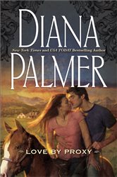 Book cover: Love By Proxy, by Diana Palmer (preview)
