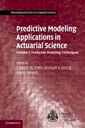 Book cover: Predictive Modeling Applications in Actuarial Science: Volume 1, Predictive Modeling Techniques, edited by Edward W. Frees (preview)