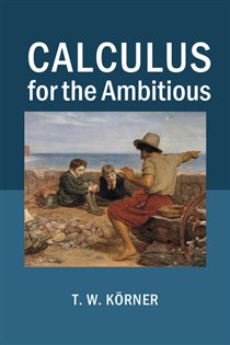 Book cover: Calculus for the Ambitious, by T. W. Körner (preview)