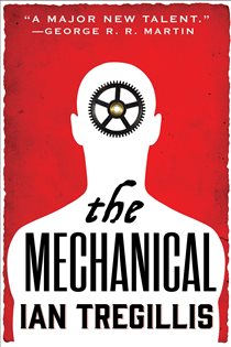 Book cover: The Mechanical, by Ian Tregillis (preview)