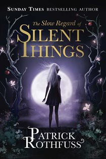 Book cover: The Slow Regard of Silent Things, by Patrick Rothfuss (preview)