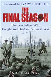 The Final Season: The Footballers Who Fought and Died in the Great War